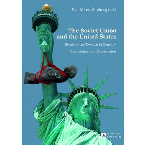 The Soviet Union and the United States: Rivals of the Twentieth Century: Coexistance and Competition, Peter Lang Gmbh, Internationaler Verlag Der W