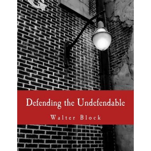 Defending the Undefendable: The Pimp Prostitute Scab Slumlord Libeler Moneylender and Other Scap..., Createspace