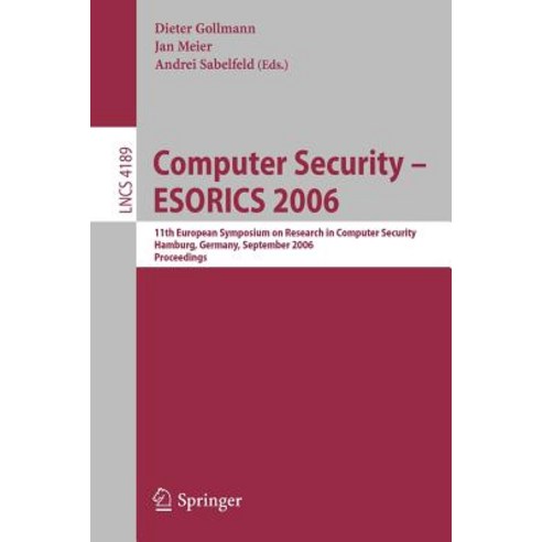 Computer Security - ESORICS 2006: 11th European Symposium on Research in Computer Security Hamburg Ge..., Springer