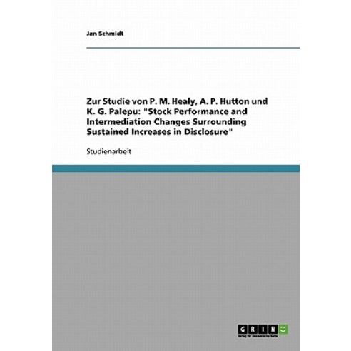 Zur Studie Von P. M. Healy A. P. Hutton Und K. G. Palepu: Stock Performance and Intermediation Change..., Grin Publishing