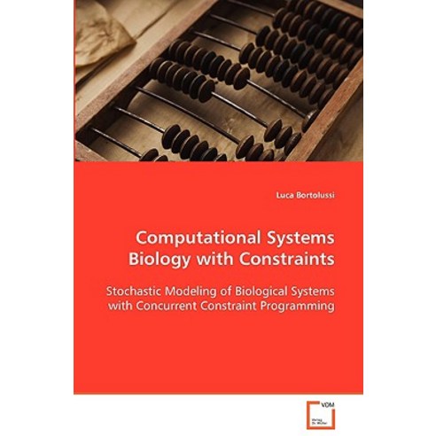 Computational Systems Biology with Constraints, VDM Verlag Dr. Mueller E.K.