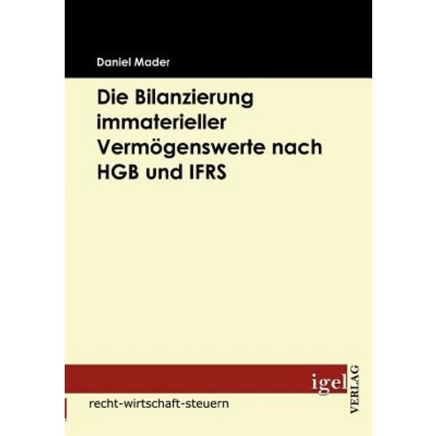 Die Bilanzierung Immaterieller Vermogenswerte Nach Hgb Und Ifrs, Igel Verlag Gmbh