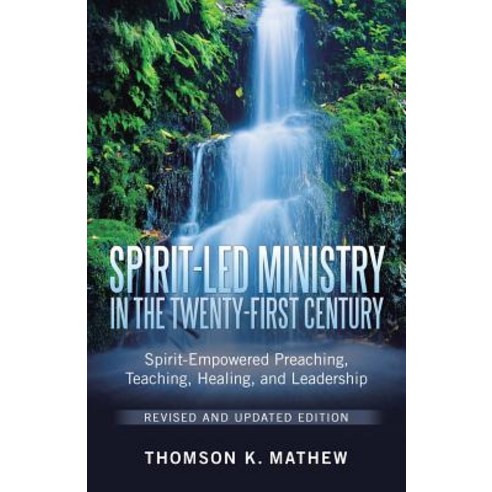 Spirit-Led Ministry in the Twenty-First Century Revised and Updated Edition: Spirit-Empowered Preachin..., WestBow Press