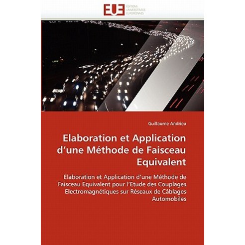 Elaboration Et Application D''''Une Methode de Faisceau Equivalent = Elaboration Et Application D''''Une M..., Omniscriptum