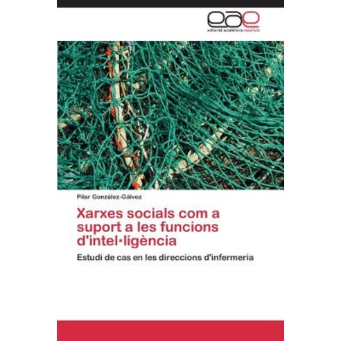 Xarxes Socials Com a Suport a Les Funcions D''Intel.Ligencia, Eae Editorial Academia Espanola