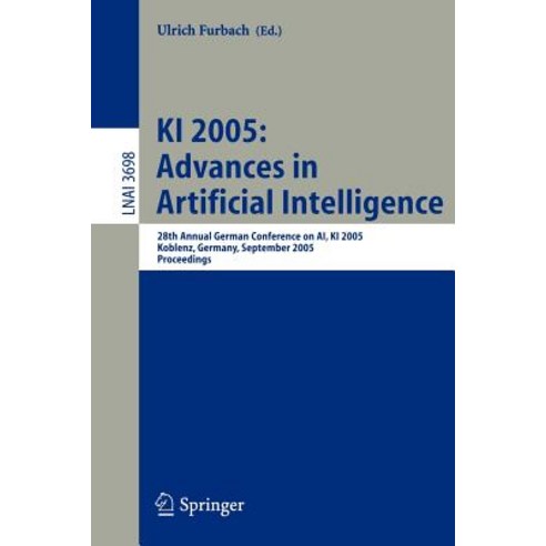 KI 2005: Advances in Artificial Intelligence: 28th Annual German Conference on AI KI 2005 Koblenz G..., Springer