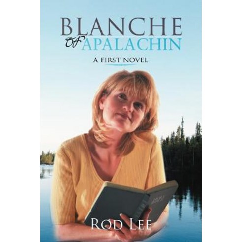 Blanche of Apalachin: A First Novel, Authorhouse