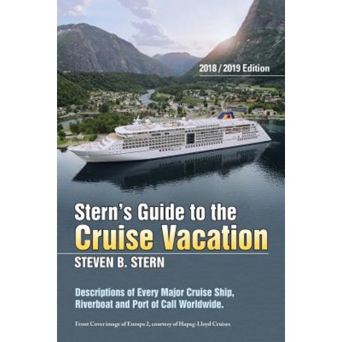 Stern''s Guide to the Cruise Vacation: 2018/2019 Edition: Descriptions of Every Major Cruise Ship Rive..., Xlibris