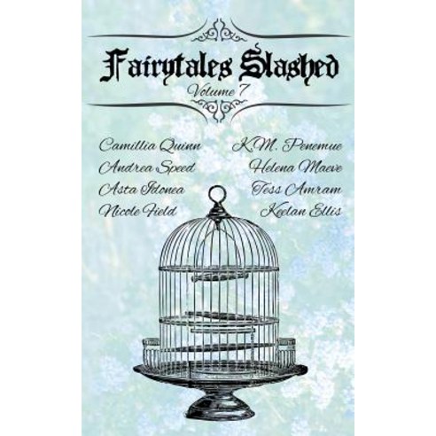 Fairytales Slashed: Volume 7, Less Than Three Press