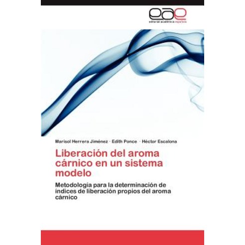 Liberacion del Aroma Carnico En Un Sistema Modelo, Eae Editorial Academia Espanola