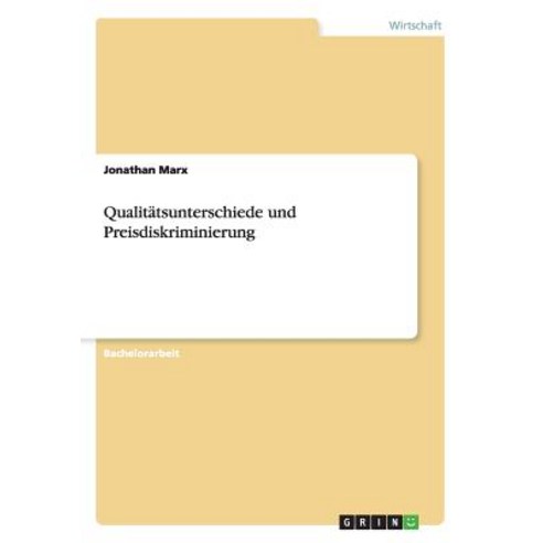 Qualitatsunterschiede Und Preisdiskriminierung, Grin Publishing