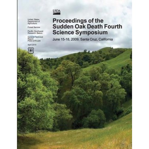 Proceedings of the Sudden Oak Death Fourth Science Symposium June 15-18 2009 Santa Cruz California ..., Createspace Independent Publishing Platform