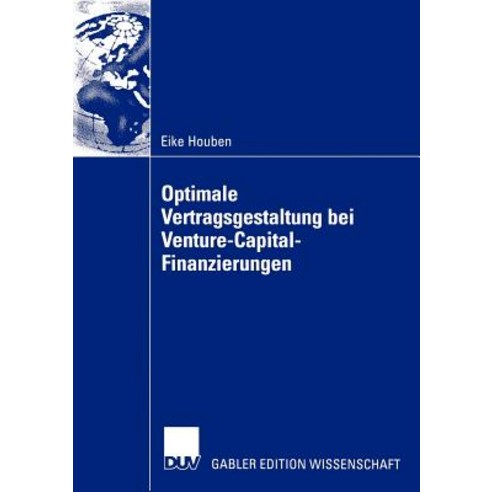 Optimale Vertragsgestaltung Bei Venture-Capital-Finanzierungen, Deutscher Universitatsverlag