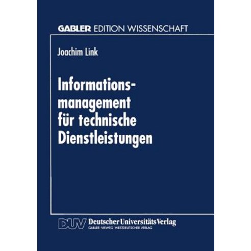 Informations-Management Fur Technische Dienstleistungen: Moglichkeiten Und Grenzen Eines Indikatorgest..., Deutscher Universitatsverlag