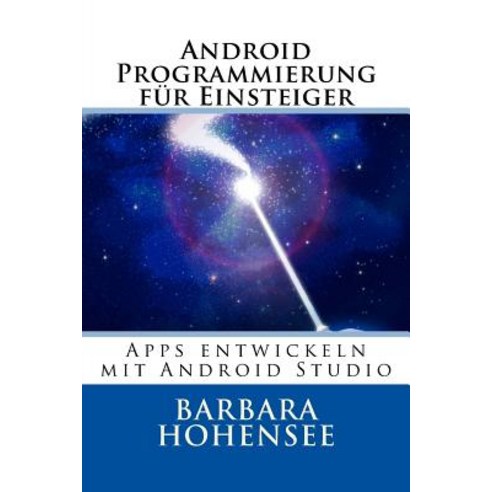 Android Programmierung Fur Einsteiger: Apps Entwickeln Mit Android Studio, Createspace