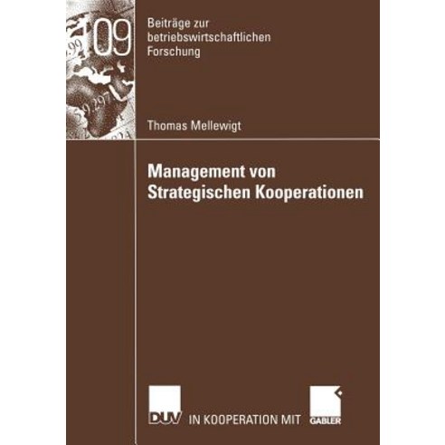 Management Von Strategischen Kooperationen: Eine Ressourcenorientierte Untersuchung in Der Telekommuni..., Deutscher Universitatsverlag