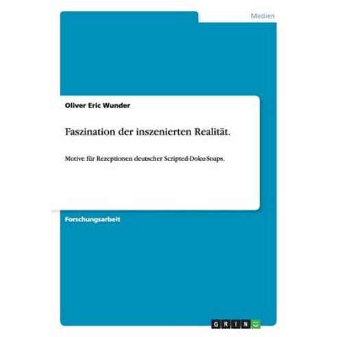Faszination Der Inszenierten Realitat., Grin Publishing