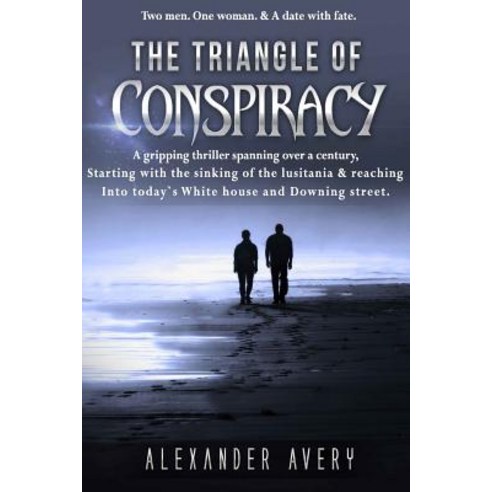 The Triangle of Conspiracy: A Shocking Secret Kept for Over a Century Is Finally about to See the Ligh..., Createspace Independent Publishing Platform