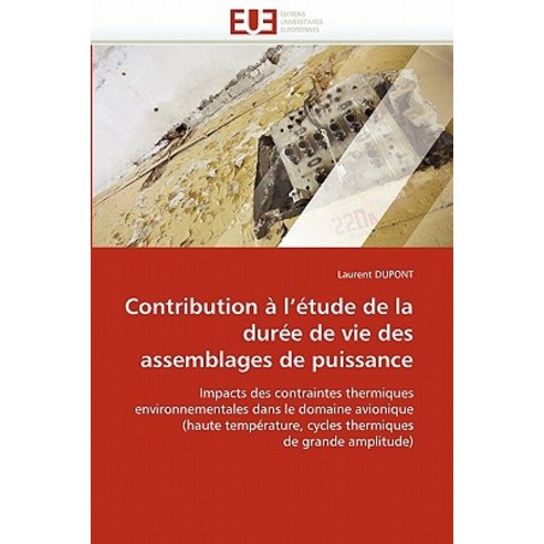 Contribution A L''''Etude de la Duree de Vie Des Assemblages de Puissance, Omniscriptum