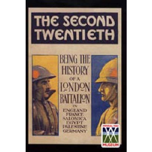 Second Twentieth: Being the History of the 2/20th Battalion London Regiment in England France Saloni..., Naval & Military Press