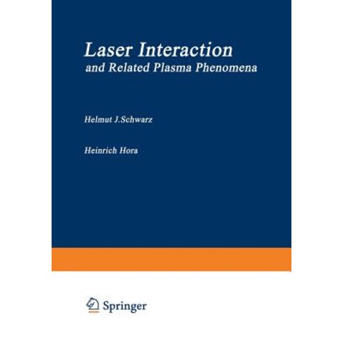 Laser Interaction and Related Plasma Phenomena: Proceedings of the First Workshop Held at Rensselaer ..., Springer
