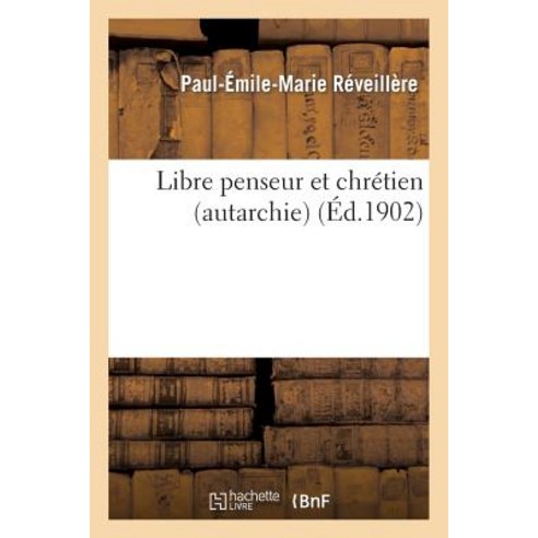 Libre Penseur Et Chretien (Autarchie), Hachette Livre - Bnf