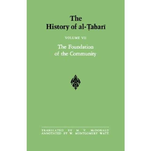 The History of Al-Tabari Vol. 7: The Foundation of the Community: Muhammad at Al-Madina A.D. 622-626/H..., State University of New York Press
