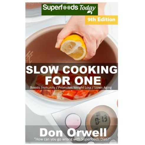 Slow Cooking for One: Over 145 Quick & Easy Gluten Free Low Cholesterol Whole Foods Slow Cooker Meals ..., Createspace Independent Publishing Platform