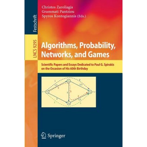 Algorithms Probability Networks and Games: Scientific Papers and Essays Dedicated to Paul G. Spirak..., Springer