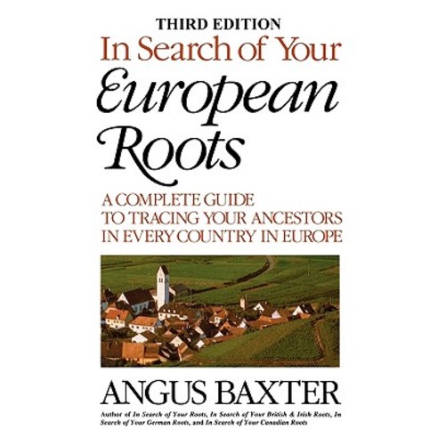 In Search of Your European Roots. a Complete Guide to Tracing Your Ancestors in Every Country in Europ..., Genealogical Publishing Company
