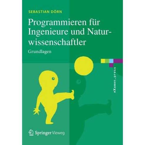 Programmieren Fur Ingenieure Und Naturwissenschaftler: Grundlagen, Springer Vieweg
