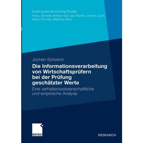 Die Informationsverarbeitung Von Wirtschaftsprufern Bei Der Prufung Geschatzter Werte: Eine Verhaltens..., Gabler Verlag