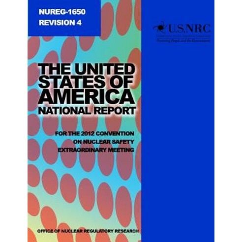 The United States of America National Report for the 2012 Convention on Nuclear Safety Extraordinary M..., Createspace Independent Publishing Platform