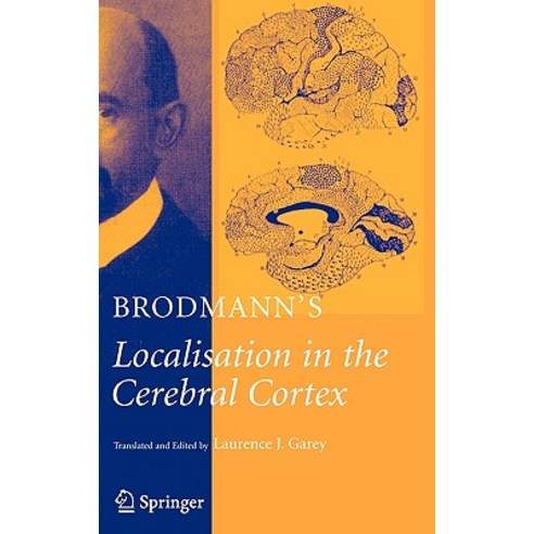 Brodmann''s Localisation in the Cerebral Cortex: The Principles of Comparative Localisation in the Cere..., Springer