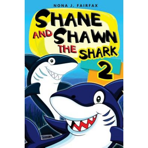 Shane and Shawn the Shark Book 2: Children''s Books Kids Books Bedtime Stories for Kids Kids Fantasy, Createspace Independent Publishing Platform
