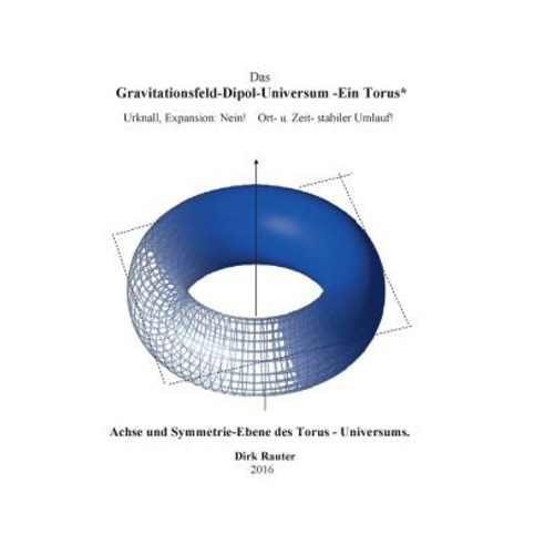 Das Gravitationsfeld-Dipol-Universum- Ein Torus, Books on Demand