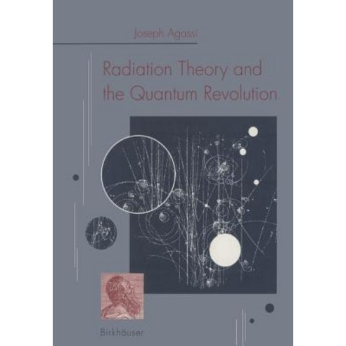 Radiation Theory and the Quantum Revolution, Birkhauser