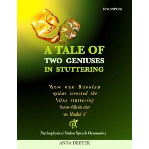 A Tale of Two Geniuses in Stuttering: How One Russian Genius Invented the False Stuttering Disease Whi..., Createspace Independent Publishing Platform