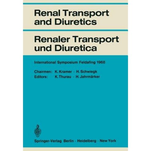Renal Transport and Diuretics / Renaler Transport Und Diuretica: International Symposium Feldafing Ju..., Springer