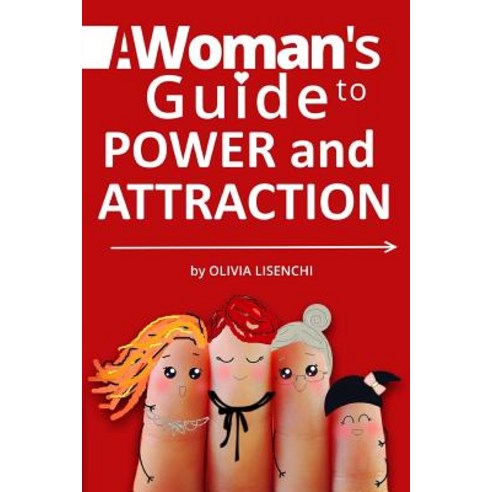 A Woman''s Guide to Power and Attraction: Become Powerful and Feminine. Develop Your Self-Respect. Enri..., Createspace Independent Publishing Platform