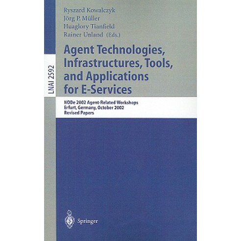 Agent Technologies Infrastructures Tools and Applications for E-Services: Node 2002 Agent-Related W..., Springer