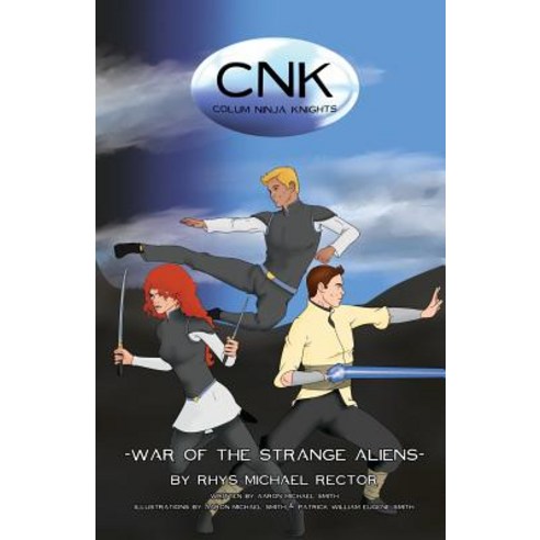Cnk: Colum Ninja Knights: War of the Strange Aliens Paperback, Createspace Independent Publishing Platform