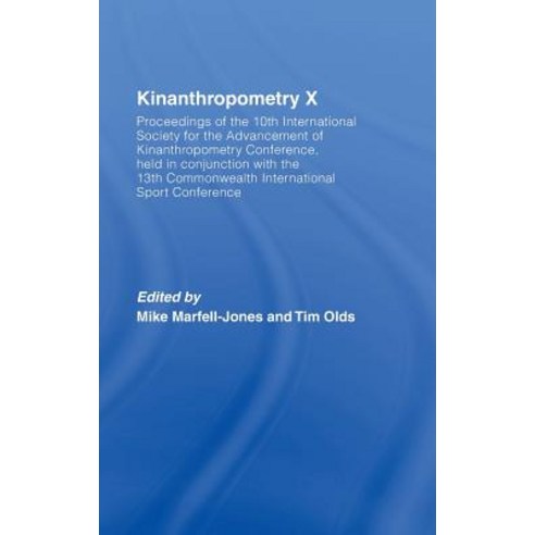 Kinanthropometry X: Proceedings of the 10th International Society for the Advancement of Kinanthropome..., Routledge