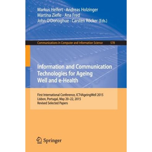 Information and Communication Technologies for Ageing Well and E-Health: First International Conferenc..., Springer