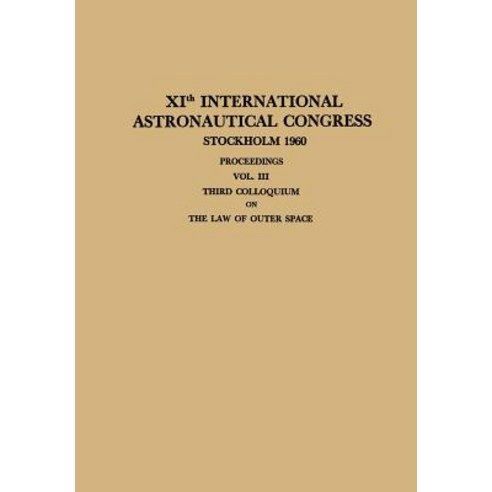 Xith International Astronautical Congress Stockholm 1960 / XI. Internationaler Astronautischer Kongres..., Springer
