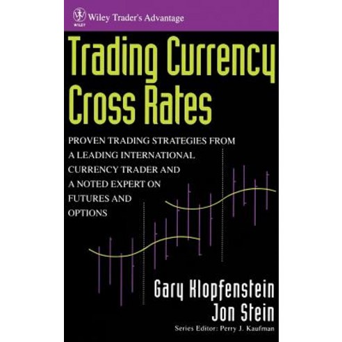 Trading Currency Cross Rates: Proven Trading Strategies from a Leading International Currency Trader a..., Wiley