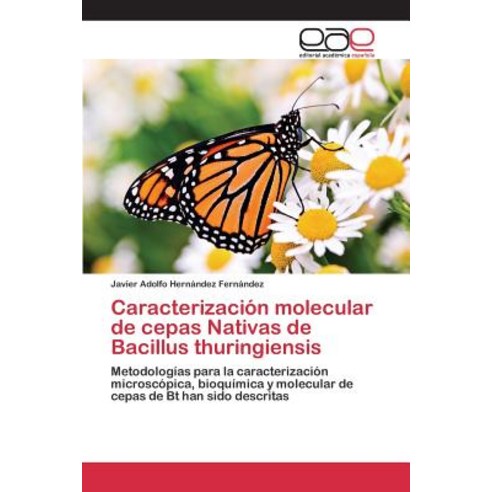 Caracterizacion Molecular de Cepas Nativas de Bacillus Thuringiensis, Editorial Academica Espanola