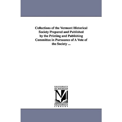 Collections of the Vermont Historical Society Paperback, University of Michigan Library