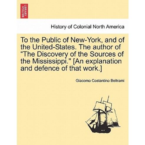 To the Public of New-York and of the United-States. the Author of the Discovery of the Sources of the..., British Library, Historical Print Editions