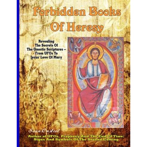 Forbidden Books of Heresy: Revealing the Secrets of the Gnostic Scriptures from UFOs to Jesus'' Love of..., Inner Light - Global Communications